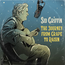 Sid Griffin - The Journey From Grape To Raisin