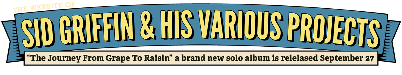 The Journey From Grape To Raisin, Sid Griffin's first solo album in a decade, relelased this September 27, 2024